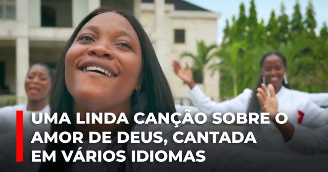 Uma linda canção sobre o amor de Deus, cantada em vários idiomas