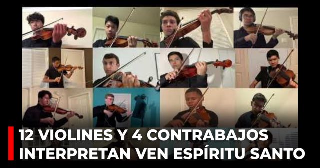 12 violines y 4 contrabajos interpretan Ven Espíritu Santo