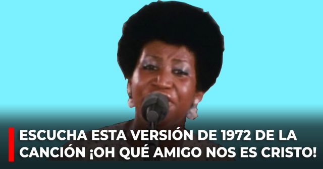 Escucha esta versión de 1972 de la canción ¡Oh qué amigo nos es Cristo!