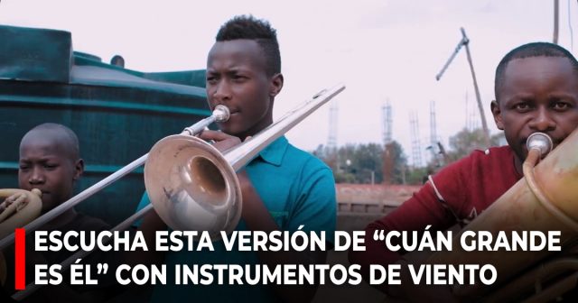 Escucha esta versión de “Cuán grande es Él” con instrumentos de viento