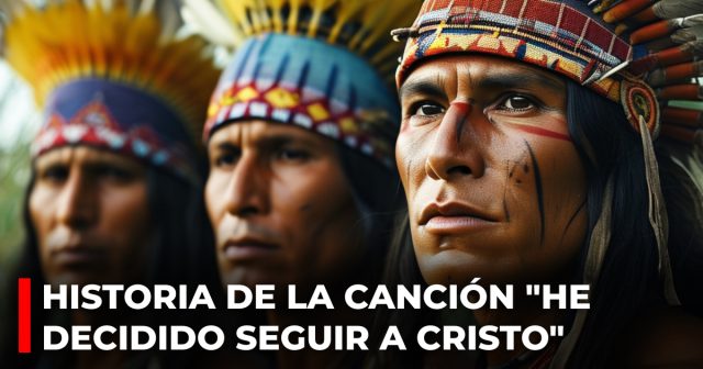 Historia de la canción He decidido seguir a Cristo